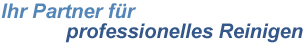 Ihr Partner f&uuml;r professionelles Reinigen